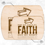 Bible Verse Hardwood Oval Cutting Board - Walk By Faith ~2 Corinthians 5-7~ Design 5