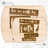 Bible Verse Hardwood Oval Cutting Board - Walk By Faith ~2 Corinthians 5-7~ Design 10