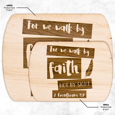 Bible Verse Hardwood Oval Cutting Board - Walk By Faith ~2 Corinthians 5-7~ Design 10