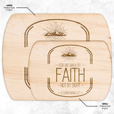 Bible Verse Hardwood Oval Cutting Board - Walk By Faith ~2 Corinthians 5-7~ Design 16