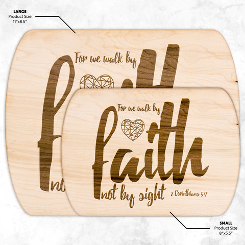 Bible Verse Hardwood Oval Cutting Board - Walk By Faith ~2 Corinthians 5-7~ Design 6