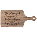 Bible Verse Hardwood Paddle Cutting Board - Be Strong & Courageous ~Joshua 1:9~ Design 6