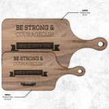Bible Verse Hardwood Paddle Cutting Board - Be Strong & Courageous ~Joshua 1:9~ Design 11