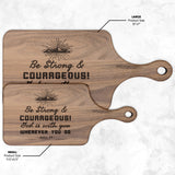 Bible Verse Hardwood Paddle Cutting Board - Be Strong & Courageous ~Joshua 1:9~ Design 10