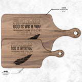 Bible Verse Hardwood Paddle Cutting Board - Be Strong & Courageous ~Joshua 1:9~ Design 17