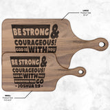 Bible Verse Hardwood Paddle Cutting Board - Be Strong & Courageous ~Joshua 1:9~ Design 3