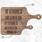 Bible Verse Hardwood Paddle Cutting Board - Be Strong & Courageous ~Joshua 1:9~ Design 9