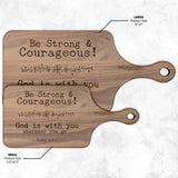 Bible Verse Hardwood Paddle Cutting Board - Be Strong & Courageous ~Joshua 1:9~ Design 7