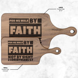 Bible Verse Hardwood Paddle Cutting Board - Walk By Faith ~2 Corinthians 5-7~ Design 3