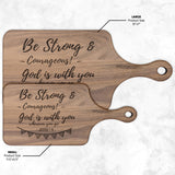 Bible Verse Hardwood Paddle Cutting Board - Be Strong & Courageous ~Joshua 1:9~ Design 6