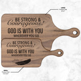 Bible Verse Hardwood Paddle Cutting Board - Be Strong & Courageous ~Joshua 1:9~ Design 4