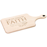 Bible Verse Hardwood Paddle Cutting Board - Walk By Faith ~2 Corinthians 5-7~ Design 12