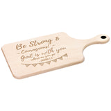 Bible Verse Hardwood Paddle Cutting Board - Be Strong & Courageous ~Joshua 1:9~ Design 6