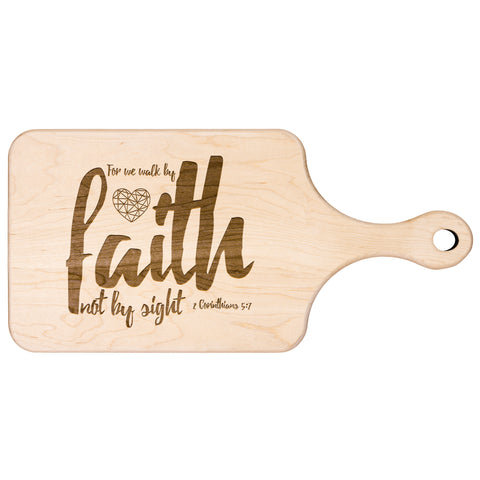 Bible Verse Hardwood Paddle Cutting Board - Walk By Faith ~2 Corinthians 5-7~ Design 6