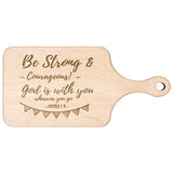 Bible Verse Hardwood Paddle Cutting Board - Be Strong & Courageous ~Joshua 1:9~ Design 6