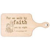 Bible Verse Hardwood Paddle Cutting Board - Walk By Faith ~2 Corinthians 5-7~ Design 14