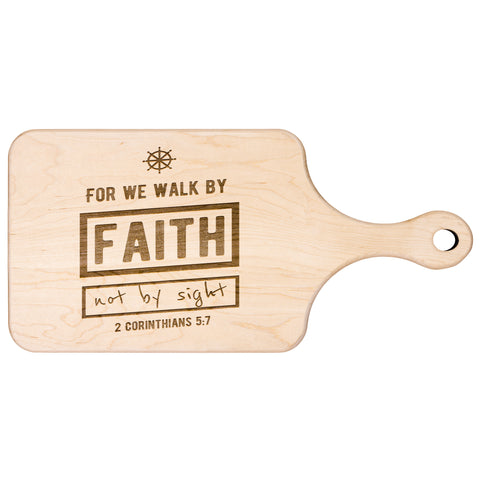 Bible Verse Hardwood Paddle Cutting Board - Walk By Faith ~2 Corinthians 5-7~ Design 7