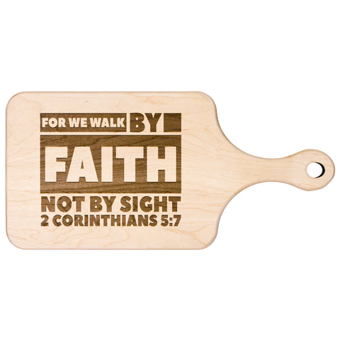 Bible Verse Hardwood Paddle Cutting Board - Walk By Faith ~2 Corinthians 5-7~ Design 3