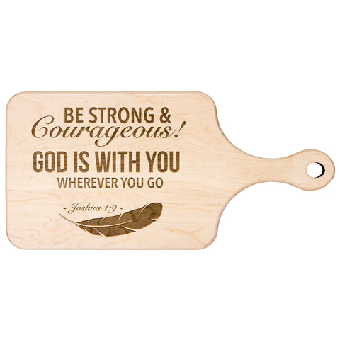 Bible Verse Hardwood Paddle Cutting Board - Be Strong & Courageous ~Joshua 1:9~ Design 4