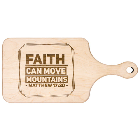 Bible Verse Hardwood Paddle Cutting Board - Faith Can Move Mountains ~Matthew 17:20~ Design 11