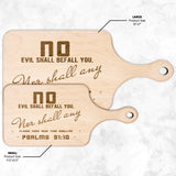Bible Verse Hardwood Paddle Cutting Board - No Evil Shall Befall You ~Psalm 91:10~ Design 4