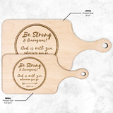 Bible Verse Hardwood Paddle Cutting Board - Be Strong & Courageous ~Joshua 1:9~ Design 18