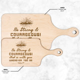 Bible Verse Hardwood Paddle Cutting Board - Be Strong & Courageous ~Joshua 1:9~ Design 10