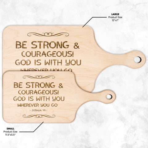 Bible Verse Hardwood Paddle Cutting Board - Be Strong & Courageous ~Joshua 1:9~ Design 5