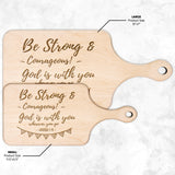 Bible Verse Hardwood Paddle Cutting Board - Be Strong & Courageous ~Joshua 1:9~ Design 6