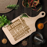 Bible Verse Hardwood Paddle Cutting Board - Be Strong & Courageous ~Joshua 1:9~ Design 8