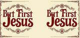 Bible Verse Christian Mug: But First Jesus (Design 10)