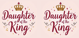 Bible Verse Christian Mug: Daughter Of The King (Design 4)