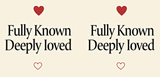 Bible Verse Christian Mug: Fully Known Deeply Loved (Design 10)