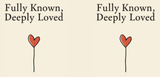 Bible Verse Christian Mug: Fully Known Deeply Loved (Design 2)