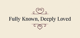 Bible Verse Christian Mug: Fully Known Deeply Loved (Design 7)