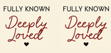 Bible Verse Christian Mug: Fully Known Deeply Loved (Design 8)