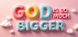 Bible Verse Christian Mug: God Is So Much Bigger (Design 5)