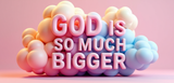 Bible Verse Christian Mug: God Is So Much Bigger (Design 7)