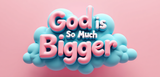 Bible Verse Christian Mug: God Is So Much Bigger (Design 8)
