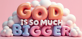 Bible Verse Christian Mug: God Is So Much Bigger (Design 9)