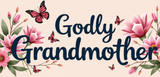 Bible Verse Christian Mug: Godly Grandmother (Design 10)