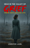 Physical Book | Held in the Valley of Grief: Finding God's Unfailing Love