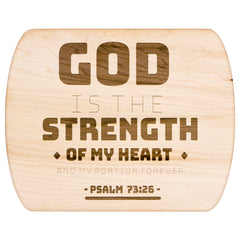 Products Bible Verse Hardwood Oval Cutting Board - God Is The Strength Of My Heart ~Psalm 73:26~ Design 11