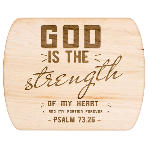 Products Bible Verse Hardwood Oval Cutting Board - God Is The Strength Of My Heart ~Psalm 73:26~ Design 6