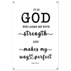 Minimalist Typography Acrylic Print | God Who Arms Me With Strength ~Psalm 18:32~ (5 Designs)