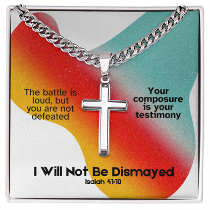 I Will Not Be Dismayed (Isaiah 41:10) | Premium Sterling Silver Cuban Link Cross Necklace