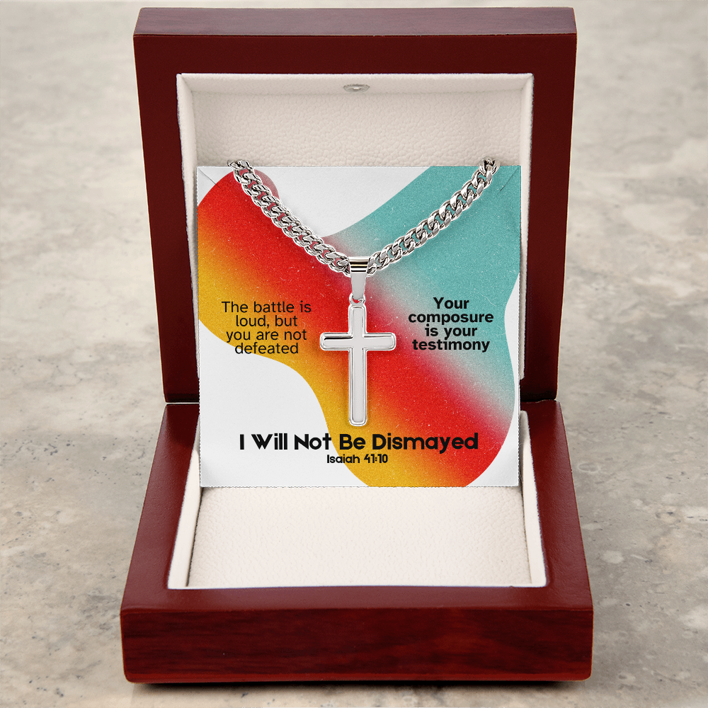 I Will Not Be Dismayed (Isaiah 41:10) | Premium Sterling Silver Cuban Link Cross Necklace