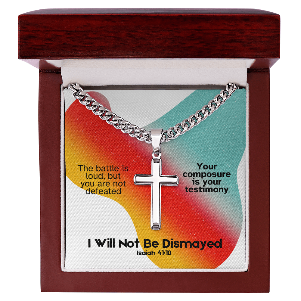 I Will Not Be Dismayed (Isaiah 41:10) | Premium Sterling Silver Cuban Link Cross Necklace