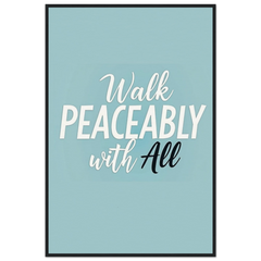 Museum-Quality Framed Poster: Walk Peaceably With All (Romans 12:18)