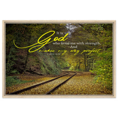Premium Quality Framed Canvas | God Who Arms Me With Strength ~Psalm 18:32~